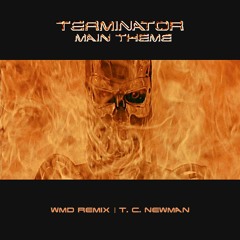 Terminator Main Theme (WMD Remix by T. C. Newman)