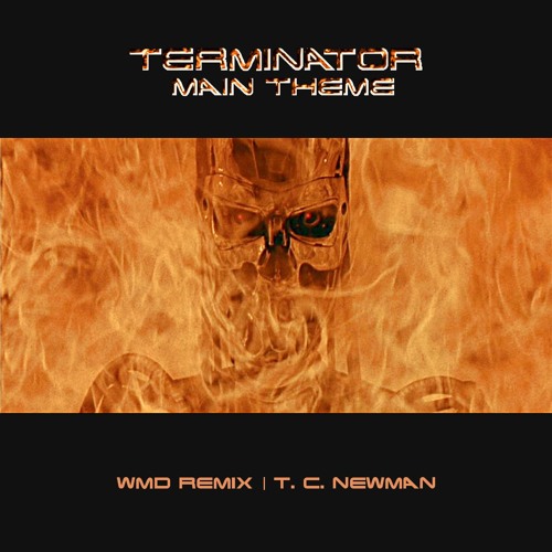 Terminator Main Theme (WMD Remix by T. C. Newman)