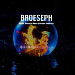 Broeseph FREE Future Bass Serum Presets
