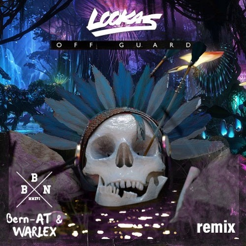 Lookas - Off Guard (BBN x Bern-AT & WARLEX Remix)