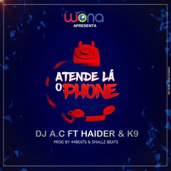 Dj A.C Ft Haider & K9 - Atende La o Phone (Remix)