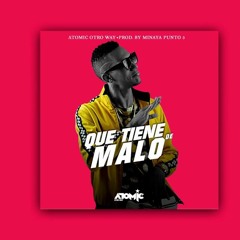 Atomic Otro Way  - Que Tiene De Malo