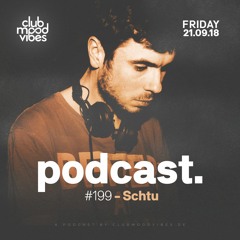 Club Mood Vibes Podcast #199: schtu