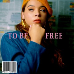 To be Free - Gabriela Marquez