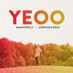 Yeoo Ft Adekunle Gold