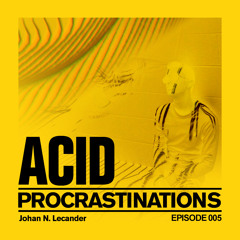 Acid Procrastinations Volume 05 (September 2018)