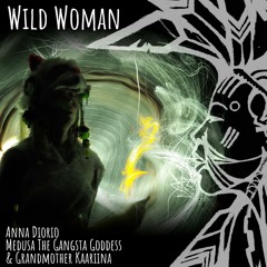 Wild Woman (feat. Medusa the Gangsta Goddess & Grandmother Kaariina)