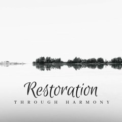 Restoration Through Harmony