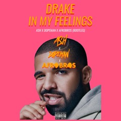 Drake - In My Feelings (ASH , Dopeman & Afro Bros Bootleg