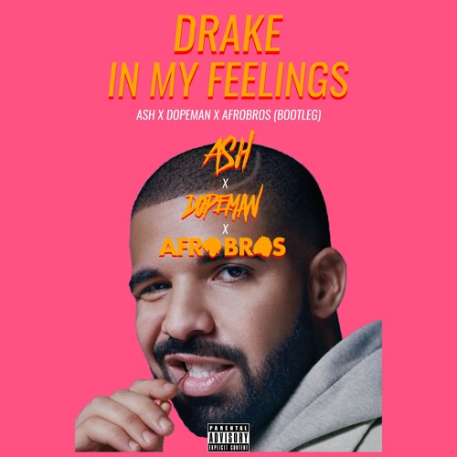 Stream Drake - In My Feelings (ASH , Dopeman & Afro Bros Bootleg by Afro  Bros Remixes | Listen online for free on SoundCloud