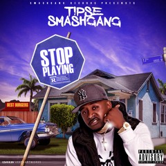 Stop Playing (Prod By Ced Capezzy)IG @Tipse.SmashGang