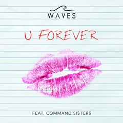 WAVES - U Forever (feat. Command Sisters)