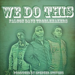 We Do This  Falcon Dave ft Troublemakers