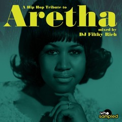 Hip Hop Tribute To Aretha Franklin (WhoSampled.com & DJ Filthy Rich)