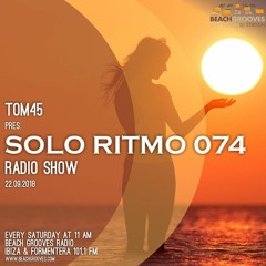 TOM45 Pres. SOLO RITMO Radio Show 074 / Beach Grooves Radio