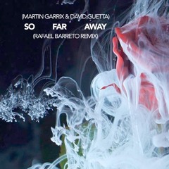 Martin Garrix & David Guetta - So Far Away(Rafael Barreto Remix) (ft. Jamie Scott & Romy Dya)