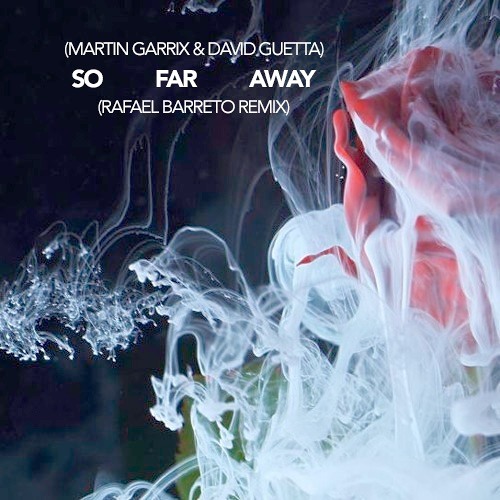 Stream Martin Garrix & David Guetta - So Far Away(Rafael Barreto Remix)  (ft. Jamie Scott & Romy Dya) by Rafael Barreto | Listen online for free on  SoundCloud