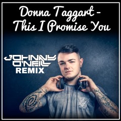 Donna Taggart - This I Promise You (Johnny O'Neill Remix)