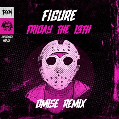 Figure - Friday The 13th (DMISE REMIX)