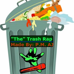 "The" Trash Rap - Made by P.M. AJ