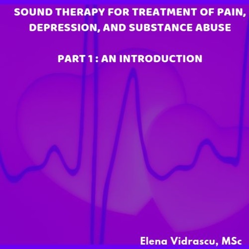 Stream episode Sound Therapy for Treatment of Pain, Depression, and