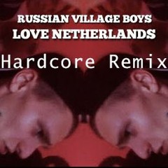 Rusian Village - I Love Netherlands (Hardcore Remix)| Beats By Expla