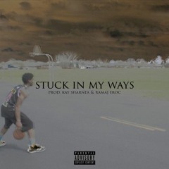 Stuck In My Ways f. Jay Lyn Gatz (prod. Kay Sharnea & Ramaj Eroc)