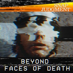 Beyond The Faces Of Death / Snap Judgment, "Unthinkable"