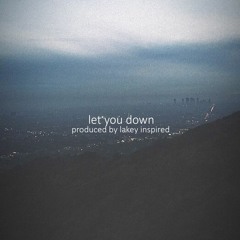 Let You Down (prod. LAKEY INSPIRED)