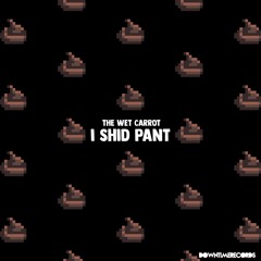 The Wet Carrot - I Shid Pant