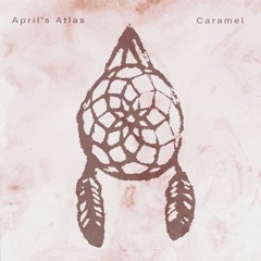 April's Atlas - Caramel