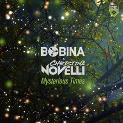 Bobina x Christina Novelli - Mysterious Times