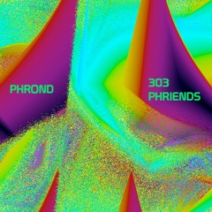PHROND - 303 PHRIENDS