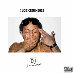 #LOCKEDIN002 ( ALL LIL WAYNE MIX)