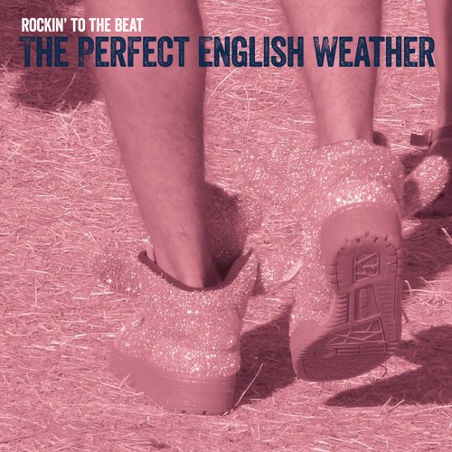 The Perfect English Weather - Rockin' To The Beat