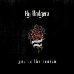 Ky Rodgers - You're the Reason