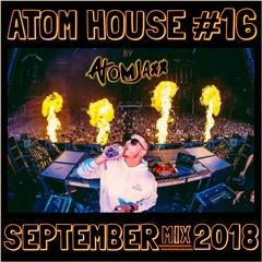 Atom House #16 - EDM Festival Mix 2018 By AtomJaxx [FREE DOWNLOAD]