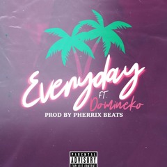 Everyday Ft. Domineko (Prod. By Pherixx Beats)