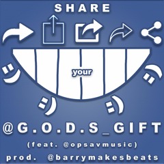 G.o.d.s. Gift - Share Your Smile (feat. OP $av. x Barry The Producer)