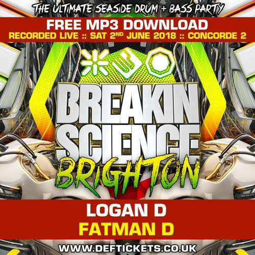 Logan D + Fatman D - Breakin Science Brighton - June 2018
