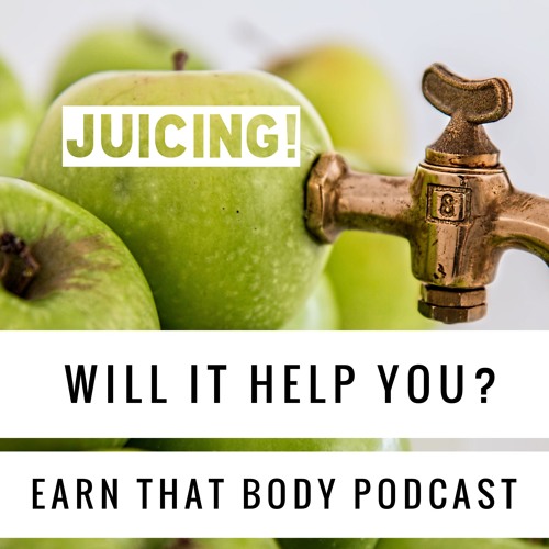 #108 Juicing! Does It Help Our Health? Weight Loss? Find Out!