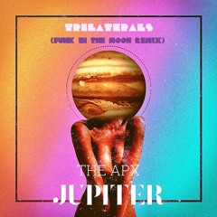 The APX - Jupiter (Trilaterals Funk In The Moon Rmx)FREE DL-click on the"..." button