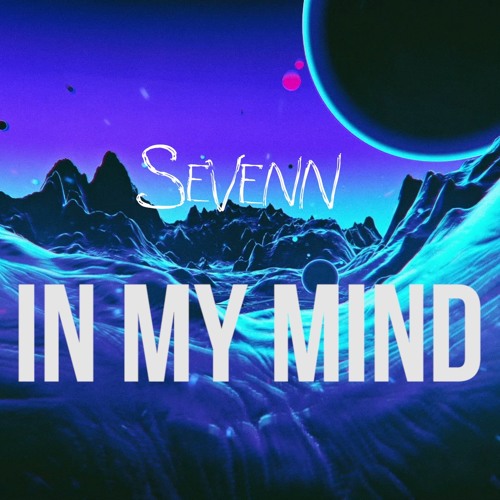 Stream In My Mind (Remix) DOWNLOAD by Sevenn | Listen online for free on  SoundCloud