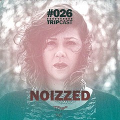 #TRIPcast 026 - Noizzed