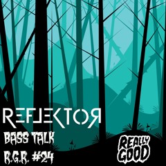 Reflektor - Bass Talk - RGR #24