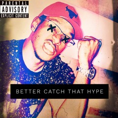 Better Catch That Hype (Prod By Banbwoi)