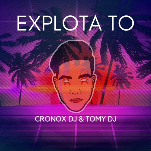EXPLOTA TO ✨ ✘ TOMY DJ ✘ DJ CRONOX