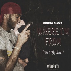 Dinero Bucks- "Where I'm From"