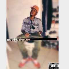Zay - Think About Me