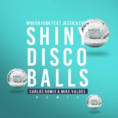 Who Da Funk - $hiny Disco Ball (Carlos Gomix & Mike Valdes Remix)